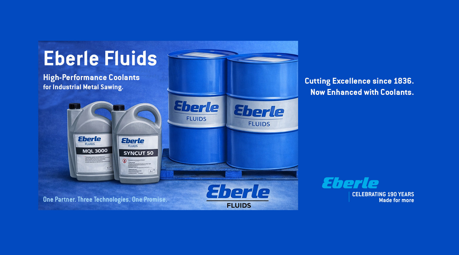 Eberle Fluids | PREMIUM - Kühlschmierstoffe  One Partner. Three Technologies. One Promise. - J.N. Eberle & Cie.